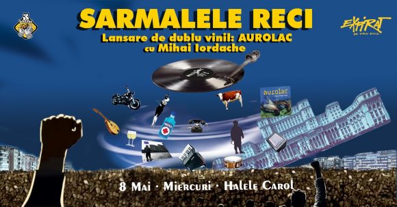 Sarmalele Reci & Mihai Iordache – Concert și Lansare de dublu vinil: Aurolac